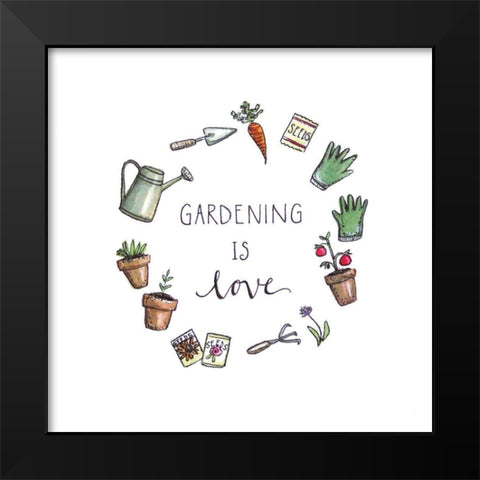 Gardening is Love Black Modern Wood Framed Art Print by Tyndall, Elizabeth