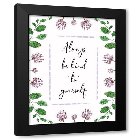Always Be Kind to Yourself Black Modern Wood Framed Art Print with Double Matting by Tyndall, Elizabeth