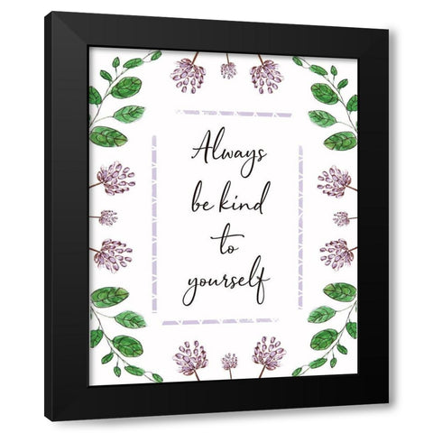 Always Be Kind to Yourself Black Modern Wood Framed Art Print by Tyndall, Elizabeth