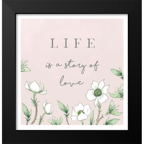 Life is a Story of Love Black Modern Wood Framed Art Print by Tyndall, Elizabeth