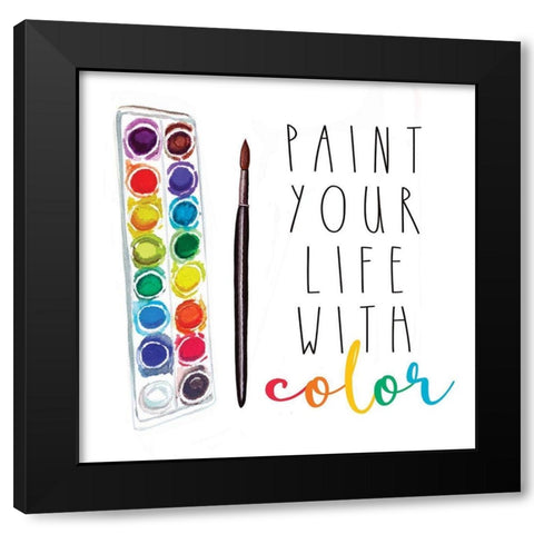 Paint Your Life with Color Black Modern Wood Framed Art Print by Tyndall, Elizabeth