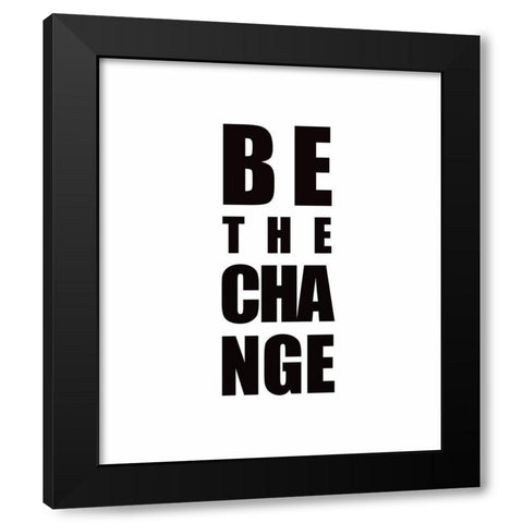 Be the Change Black Modern Wood Framed Art Print with Double Matting by Tyndall, Elizabeth