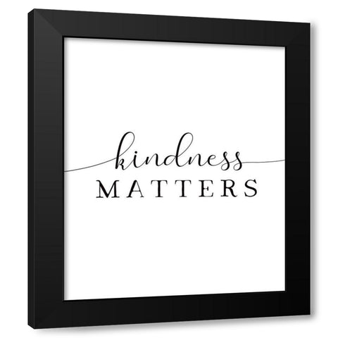 Kindness Matters Black Modern Wood Framed Art Print by Tyndall, Elizabeth
