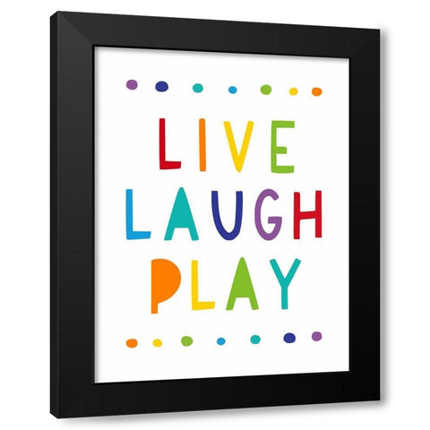 Live, Laugh, Play Black Modern Wood Framed Art Print with Double Matting by Tyndall, Elizabeth