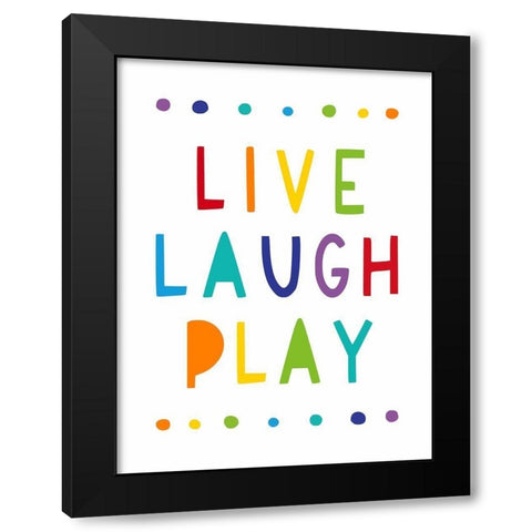 Live, Laugh, Play Black Modern Wood Framed Art Print by Tyndall, Elizabeth