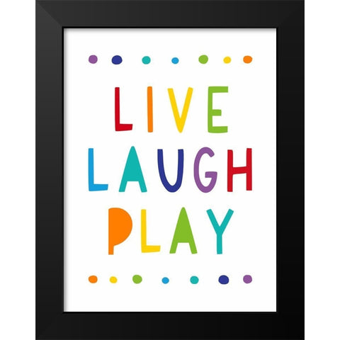 Live, Laugh, Play Black Modern Wood Framed Art Print by Tyndall, Elizabeth