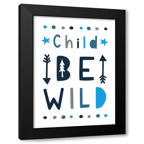 Be Wild Black Modern Wood Framed Art Print by Tyndall, Elizabeth