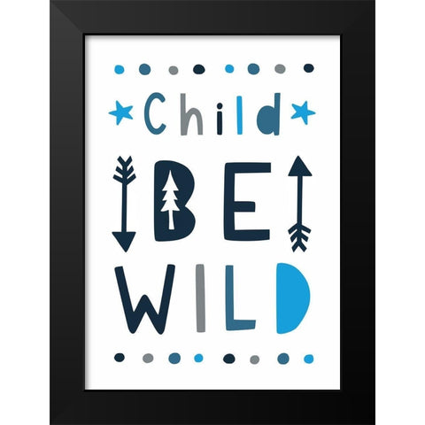 Be Wild Black Modern Wood Framed Art Print by Tyndall, Elizabeth