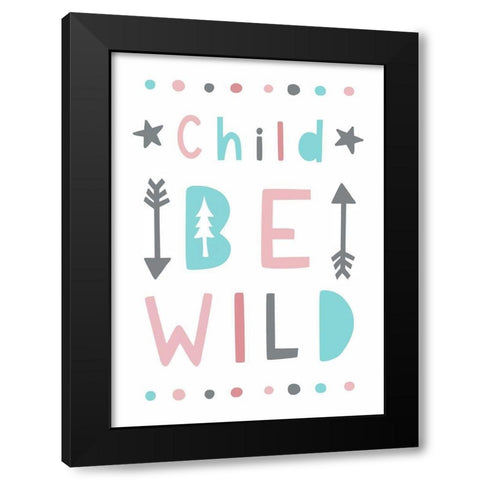 Be Wild Black Modern Wood Framed Art Print with Double Matting by Tyndall, Elizabeth