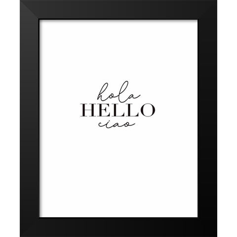 Hola, Hello, Ciao Black Modern Wood Framed Art Print by Tyndall, Elizabeth