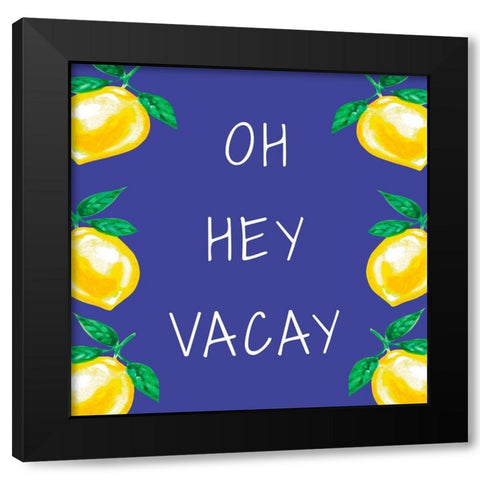 Oh Hey Vacay Black Modern Wood Framed Art Print with Double Matting by Tyndall, Elizabeth