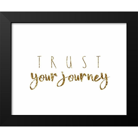 Trust Your Journey Black Modern Wood Framed Art Print by Tyndall, Elizabeth