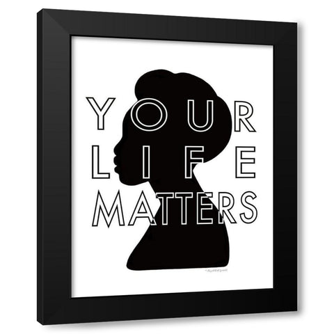 Your Life Matters Black Modern Wood Framed Art Print with Double Matting by Tyndall, Elizabeth