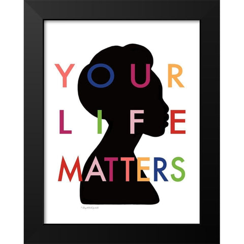 Your Life Matters II Black Modern Wood Framed Art Print by Tyndall, Elizabeth