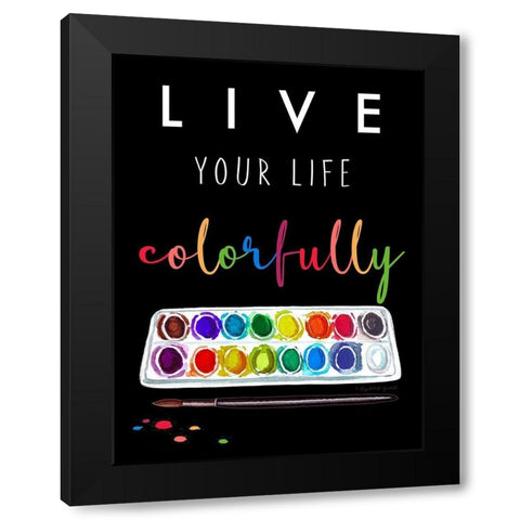 Live Colorfully Black Modern Wood Framed Art Print by Tyndall, Elizabeth