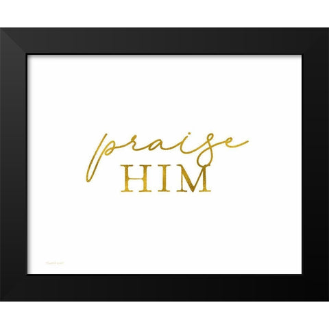 Praise Him Black Modern Wood Framed Art Print by Tyndall, Elizabeth