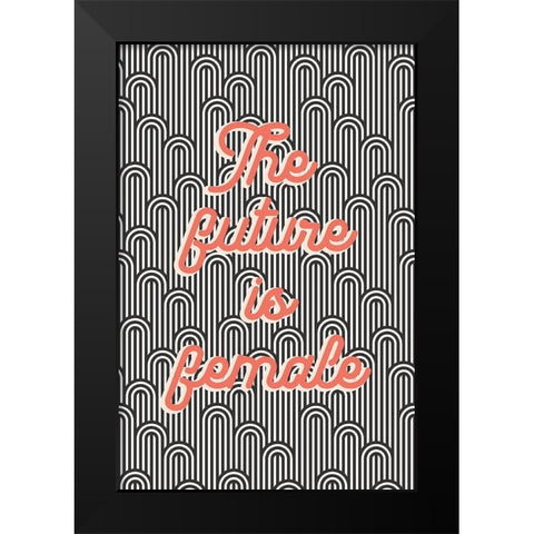 Future is Female Black Modern Wood Framed Art Print by JJ Design House