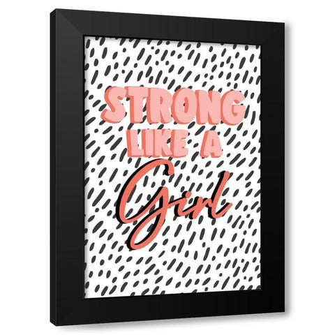 Strong Like a Girl Black Modern Wood Framed Art Print by JJ Design House