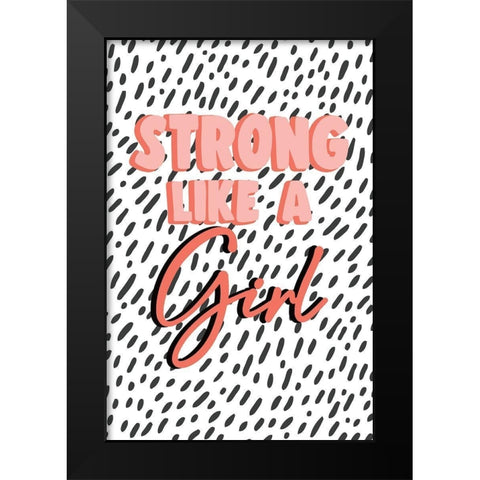 Strong Like a Girl Black Modern Wood Framed Art Print by JJ Design House