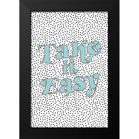 Take it Easy Black Modern Wood Framed Art Print by JJ Design