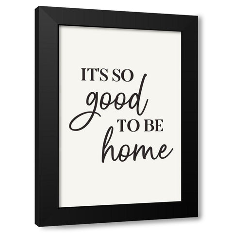 Its So Good to Be Home Black Modern Wood Framed Art Print with Double Matting by JJ Design
