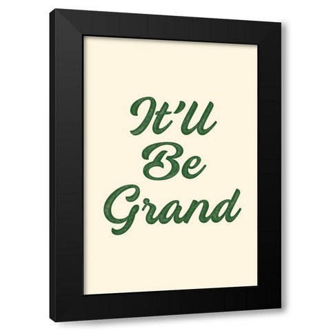 Itll Be Grand Black Modern Wood Framed Art Print with Double Matting by JJ Design