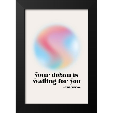 Your Dream is Waiting Black Modern Wood Framed Art Print by JJ Design