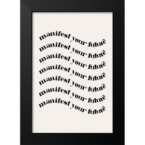 Manifest Black Modern Wood Framed Art Print by JJ Design