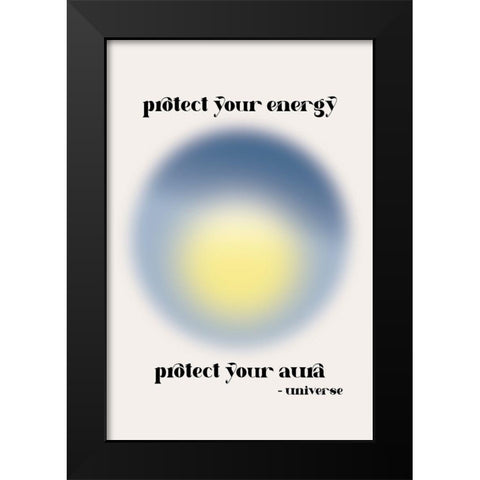 Protect Your Energy Black Modern Wood Framed Art Print by JJ Design