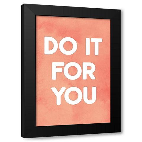 Do It For You Black Modern Wood Framed Art Print by JJ Design