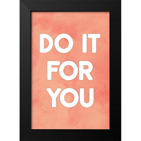 Do It For You Black Modern Wood Framed Art Print by JJ Design