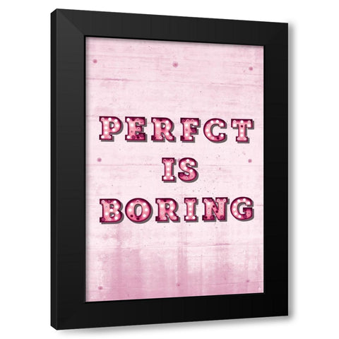 Perfect is Boring Black Modern Wood Framed Art Print with Double Matting by JJ Design