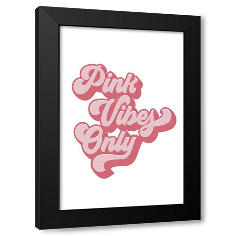 Pink Vibes Only Black Modern Wood Framed Art Print by JJ Design