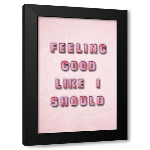 Feeling Good Black Modern Wood Framed Art Print by JJ Design