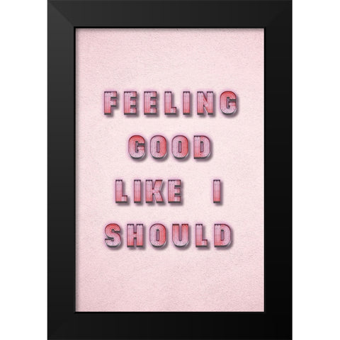 Feeling Good Black Modern Wood Framed Art Print by JJ Design
