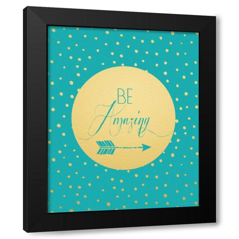Be Amazing Black Modern Wood Framed Art Print with Double Matting by Moulton, Jo