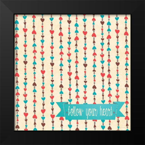 Follow Your Heart Black Modern Wood Framed Art Print by Moulton, Jo