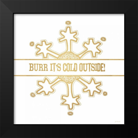 Burrr Its Cold Outside Black Modern Wood Framed Art Print by Moulton, Jo