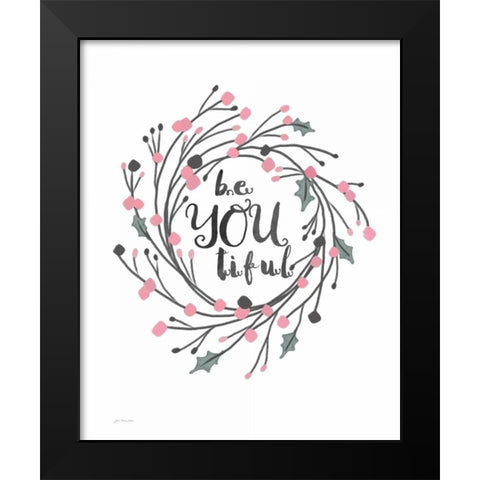 Be YouTiful Black Modern Wood Framed Art Print by Moulton, Jo