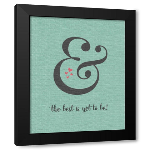 Best is Yet to Be Black Modern Wood Framed Art Print by Moulton, Jo