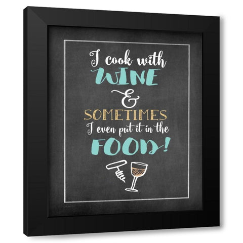Cook with Wine Black Modern Wood Framed Art Print by Moulton, Jo