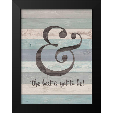 And the Best Black Modern Wood Framed Art Print by Moulton, Jo