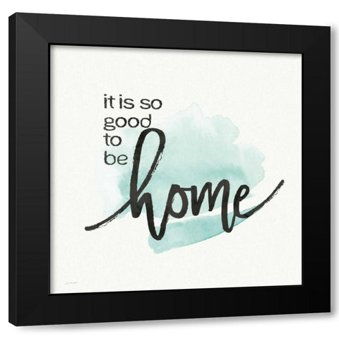 Good to Be Home Black Modern Wood Framed Art Print by Moulton, Jo
