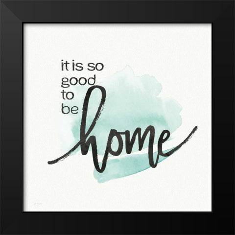 Good to Be Home Black Modern Wood Framed Art Print by Moulton, Jo