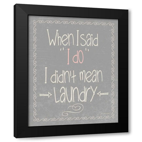 I Do Black Modern Wood Framed Art Print by Moulton, Jo