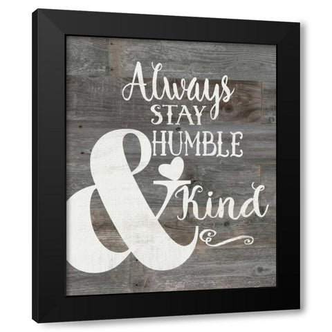 Rustic Humble and Kind Black Modern Wood Framed Art Print with Double Matting by Moulton, Jo