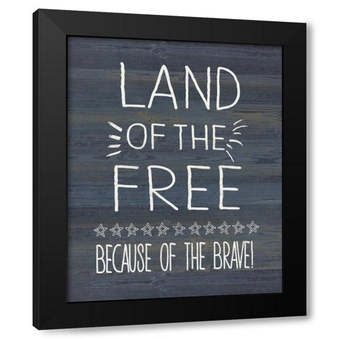 Land of the Free and Brave Black Modern Wood Framed Art Print by Moulton, Jo