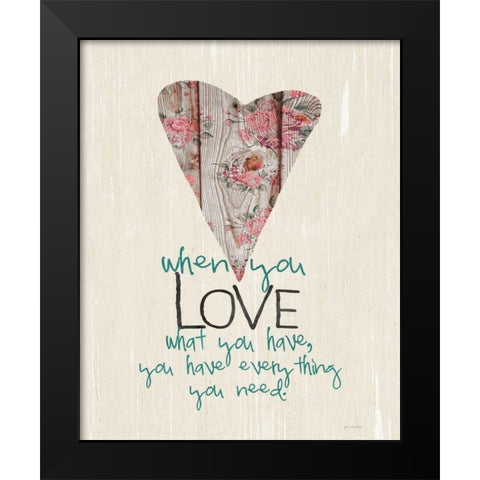 Love What You Have Black Modern Wood Framed Art Print by Moulton, Jo