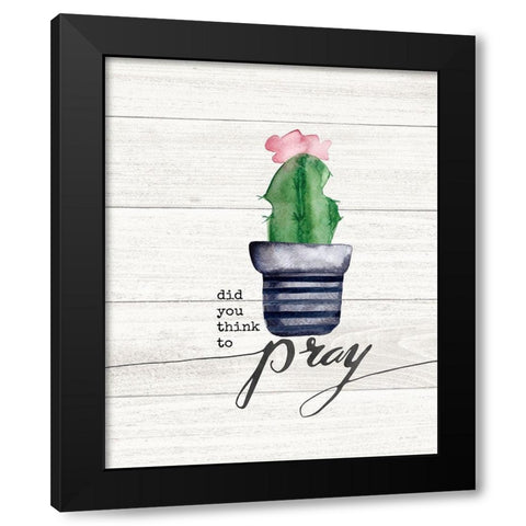 Did You Think to Pray Black Modern Wood Framed Art Print by Moulton, Jo