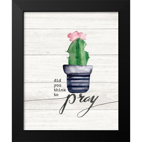 Did You Think to Pray Black Modern Wood Framed Art Print by Moulton, Jo